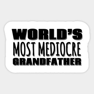 World's Most Mediocre Grandfather Sticker